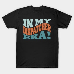 Dispatcher Era for 911 Police Dispatch First Responders and Sheriff 911 Operators T-Shirt